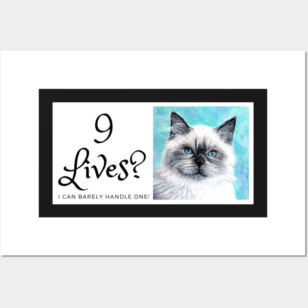 9 lives? I can barely handle one! Funny cat Wall Art by LukjanovArt